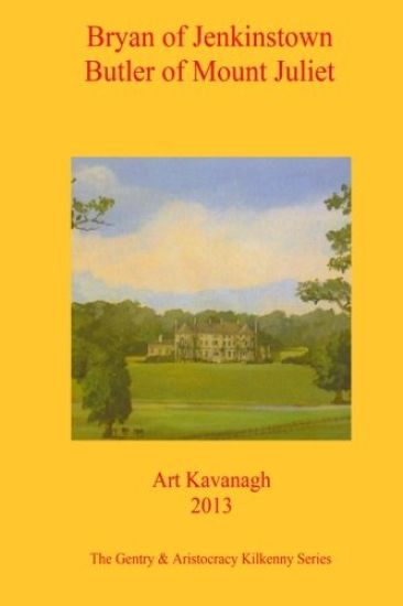 Bryan of Jenkinstown Butler of Mount Juliet: The Gentry & Aristocracy Kilkenny- Bryan of Jenkinstown & Butler of Mount Juliet