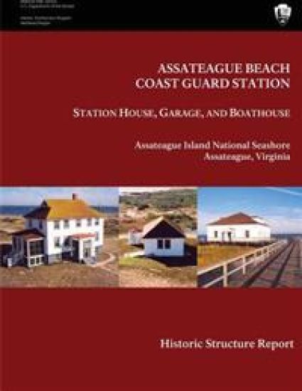 Assateague Beach Coast Guard Station - Station House, Garage and Boathouse: Historic Structure Report