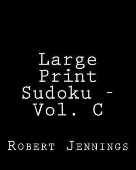 Large Print Sudoku - Vol. C: Easy to Read, Large Grid Sudoku Puzzles