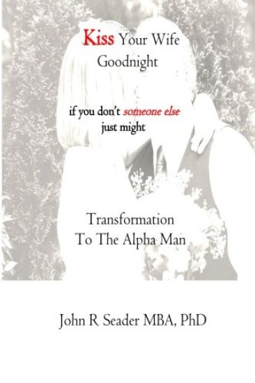 Kiss Your Wife Goodnight -- if you don't someone else just might