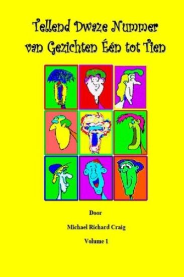 Counting Silly Faces Numbers One to Ten Dutch Edition: By Michael Richard Craig Volume One