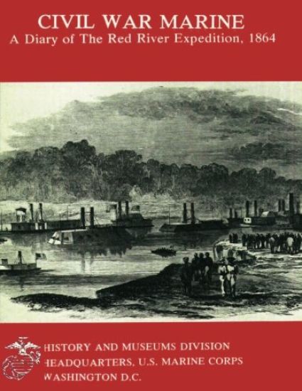 Civil War Marine: A Diary of the Red River Expedition, 1864