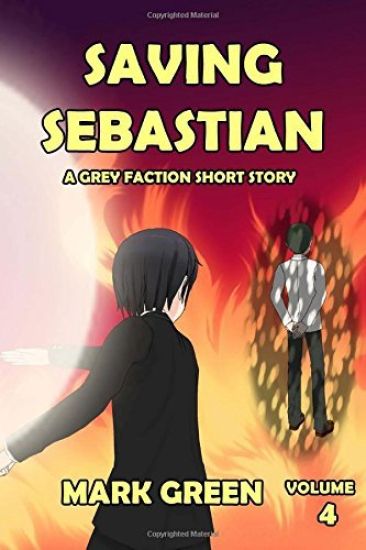 Grey Faction: Saving Sebastian: "I will move heaven and earth to save my own"