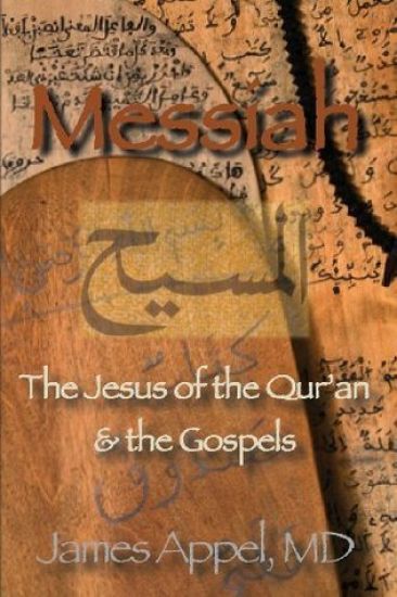 Messiah: The Jesus of the Qur'an and the Gospels