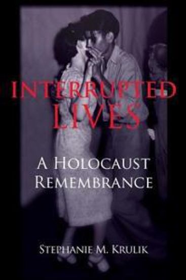 Interrupted Lives: A Holocaust Remembrance