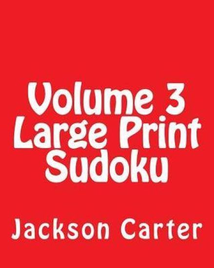 Volume 3 Large Print Sudoku: Fun, Large Print Sudoku Puzzles
