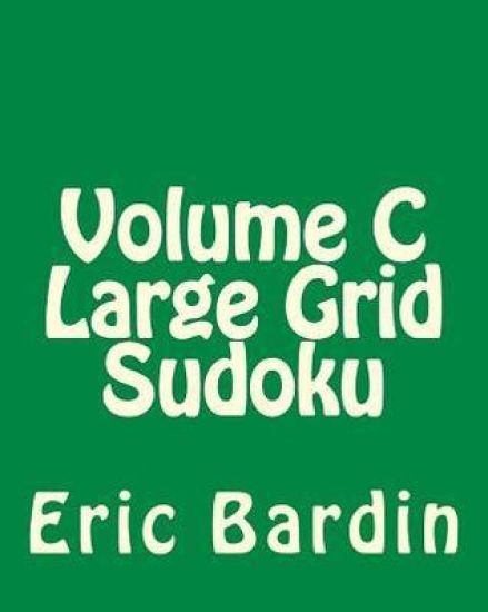 Volume C Large Grid Sudoku: 80 Easy to Read, Large Print Sudoku Puzzles
