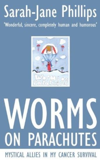 Worms On Parachutes: Mystical Allies In My Cancer Survival