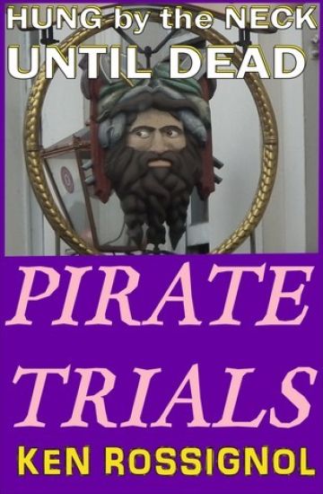 Pirate Trials: Hung by the Neck Until Dead
