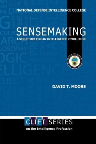 Sensemaking: A Structure for an Intelligence Revolution