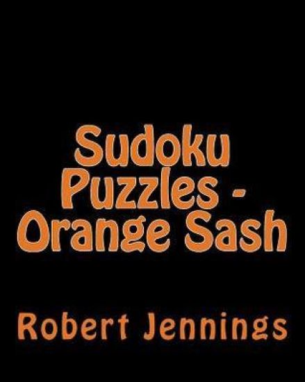 Sudoku Puzzles - Orange Sash: Fun, Large Print Sudoku Puzzles