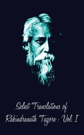 Select Translations of Rabindranath Tagore: Volume I