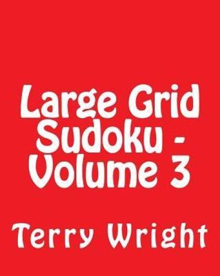 Large Grid Sudoku - Volume 3: Fun, Large Print Sudoku Puzzles