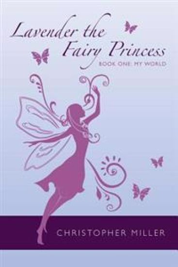 Lavender the Fairy Princess: Book One: My World