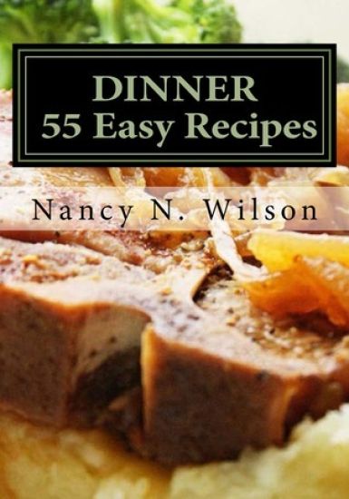 DINNER - 55 Easy Recipes