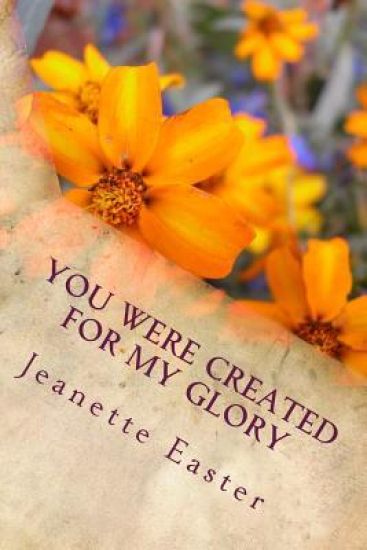 You Were Created For My Glory