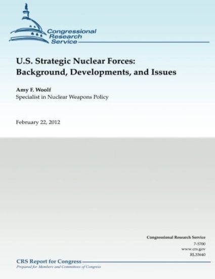 U.S. Strategic Nuclear Forces: Background, Developments, and Issues