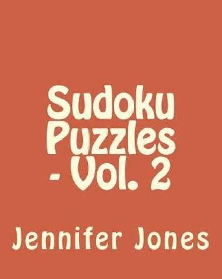 Sudoku Puzzles - Vol. 2: Easy to Read, Large Grid Sudoku Puzzles