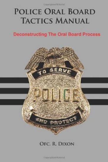 Police Oral Board Tactics Manual: Deconstructing the Oral Board Process