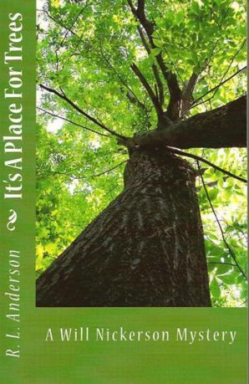 It's A Place For Trees: A Will Nickerson Mystery