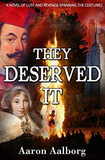 They Deserved It: A novel of lust and revenge spanning the centuries
