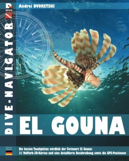 Dive-navigator El Gouna: Die besten Tauchplätze nördlich der Ferienort El Gouna: 31 Vollfarb-3D-Karten und eine detaillierte Beschreibung sowie