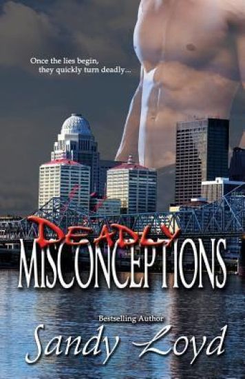 Deadly Misconceptions: Deadly Series - Once the lies begin, they quickly turn deadly!