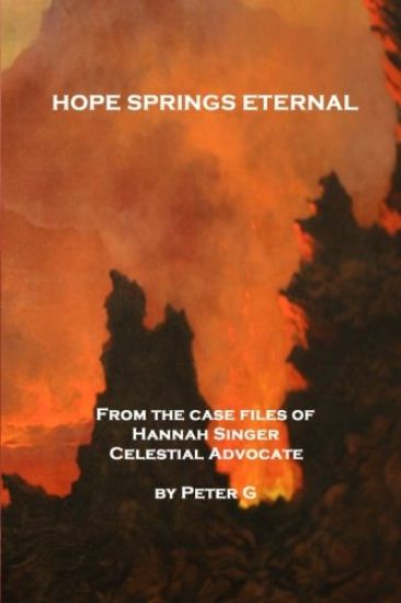 Hope Springs Eternal: From The Case Files Of Hannah Singer, Celestial Advocate
