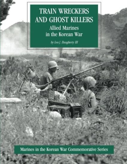 Train Wreckers and Ghost Killers: Allied Marines in the Korean War
