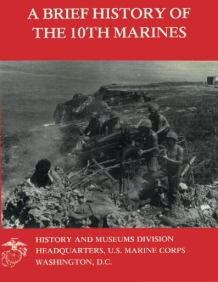 A Brief History Of The 10th Marines