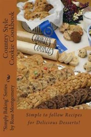 Country Style Cookie Cookbook: A collection of "simply the best" recipes for Great Cookies!