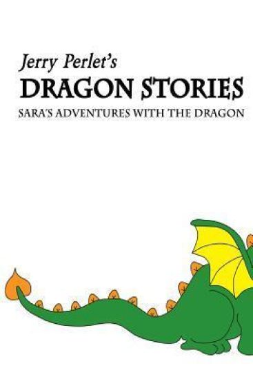 Jerry Perlet's Dragon Stories: Sara's Adventures with the Dragon