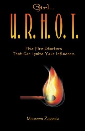 Girl...U. R. H. O. T.: Five Fire Starters That Can Ignite Your Influence