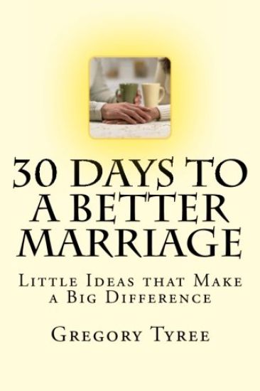 Thirty Days to a Better Marriage: Little Ideas that Make a Big Difference