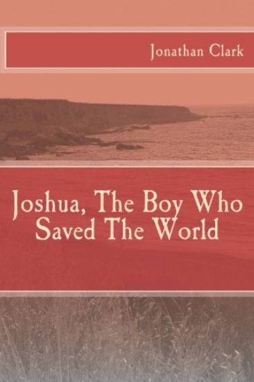 Joshua, The Boy Who Saved The World