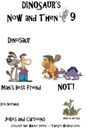 Dinosaur's Now and Then 9: Dinosaur Man's Best Friend--NOT in Black + White
