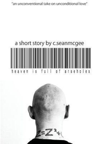 Heaven is Full of Arseholes