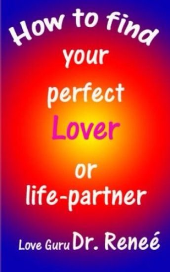How to find your perfect Lover or Life-Partner