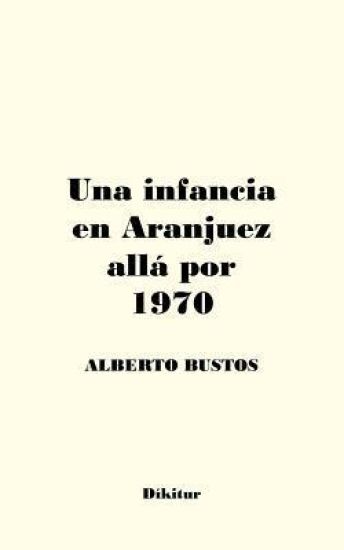 Una infancia en Aranjuez allá por 1970