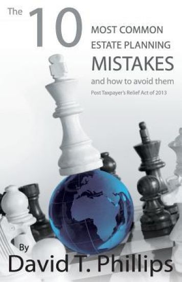 10 Most Common Estate Planning Mistakes and How to Avoid Them: Post President Trump's tax cut and jobs act of 2018.