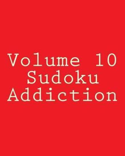 Volume 10 Sudoku Addiction: 80 Easy to Read, Large Print Sudoku Puzzles