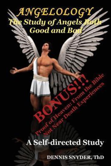 Angelology: The Study of Angels Good and Bad: Self-Directed Bible Study