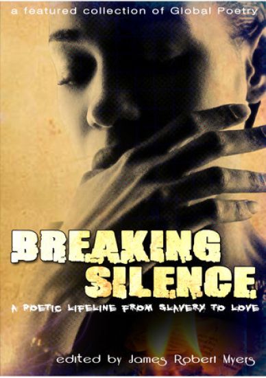 Breaking Silence- A Poetic Lifeline From Slavery To Love: Classic poetry, love poems, slavery poems, anthology