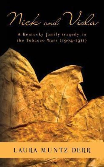 Nick and Viola: A Kentucky Family Tragedy in the Tobacco Wars (1904-1911)