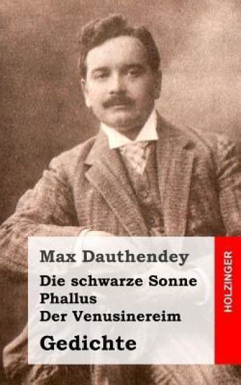 Die schwarze Sonne / Phallus / Der Venusinereim: Gedichte