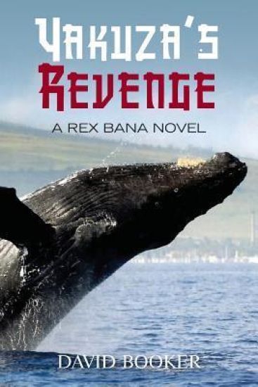 Yakuza's Revenge: A Rex Bana Novel