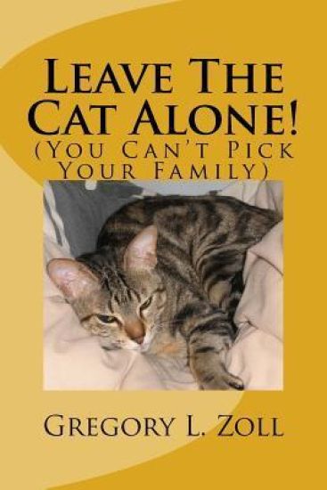 "Leave The Cat Alone!": (You Can't Pick Your Family)