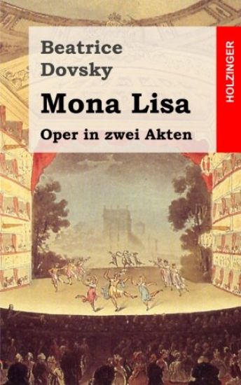 Mona Lisa: Oper in zwei Akten