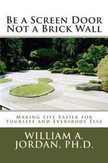 Be a Screen Door Not a Brick Wall: Making Life Easier for Yourself and Everybody Else