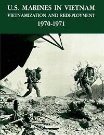 U.S. Marines in Vietnam: Vietnamization and Redeployment 1970 - 1971